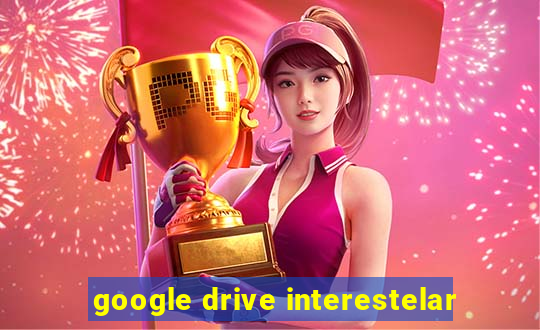 google drive interestelar